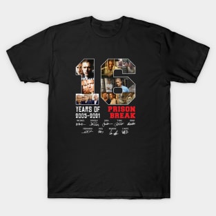 16 Years Of 2005 2021 Prison Break Signature T-Shirt